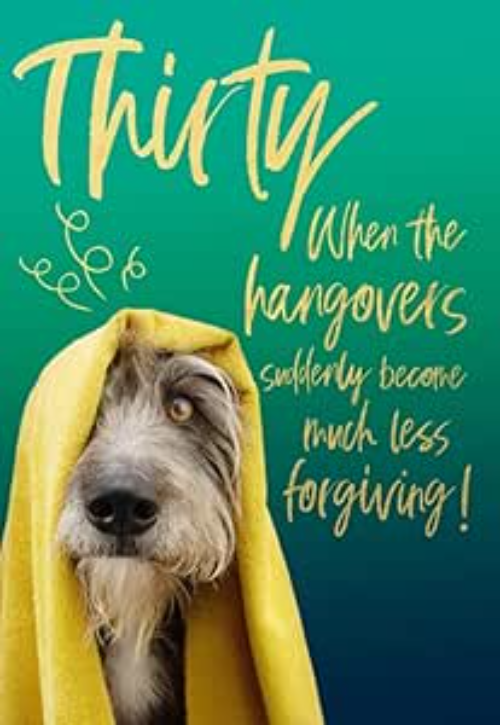 This Age 30 - 30th Birthday Humour Greeting Card, Dog & Hangover Joke! is a Birthday Card priced at £ 3.49 from Made To Be Treasured range. Produced by Abacus for excellent quality