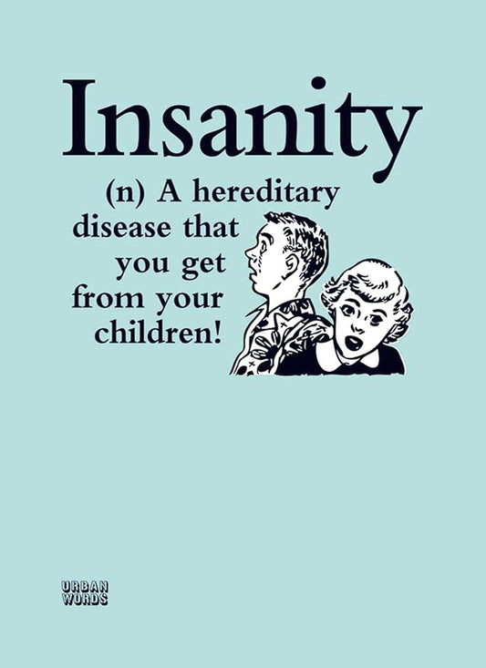 This Urban Words Card - Insanity is a Greeting Card priced at £ 2.75 from Made To Be Treasured range. Produced by otter house for excellent quality