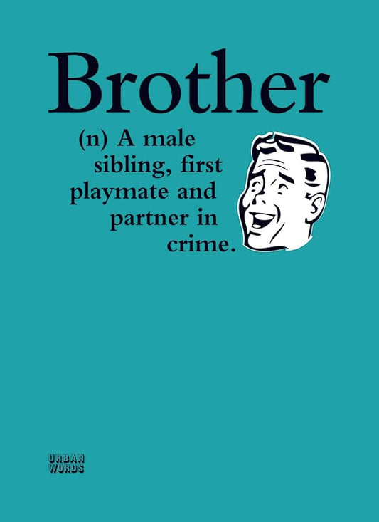 This Urban Words Card - Brother is a Greeting Card priced at £ 2.75 from Made To Be Treasured range. Produced by otter house for excellent quality