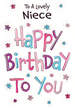 Load image into Gallery viewer, Niece Birthday Card - Happy Birthday To You - Greeting Card - Free Postage
