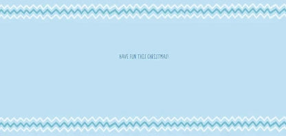 Inside blue panel reading Have fun this Christmas