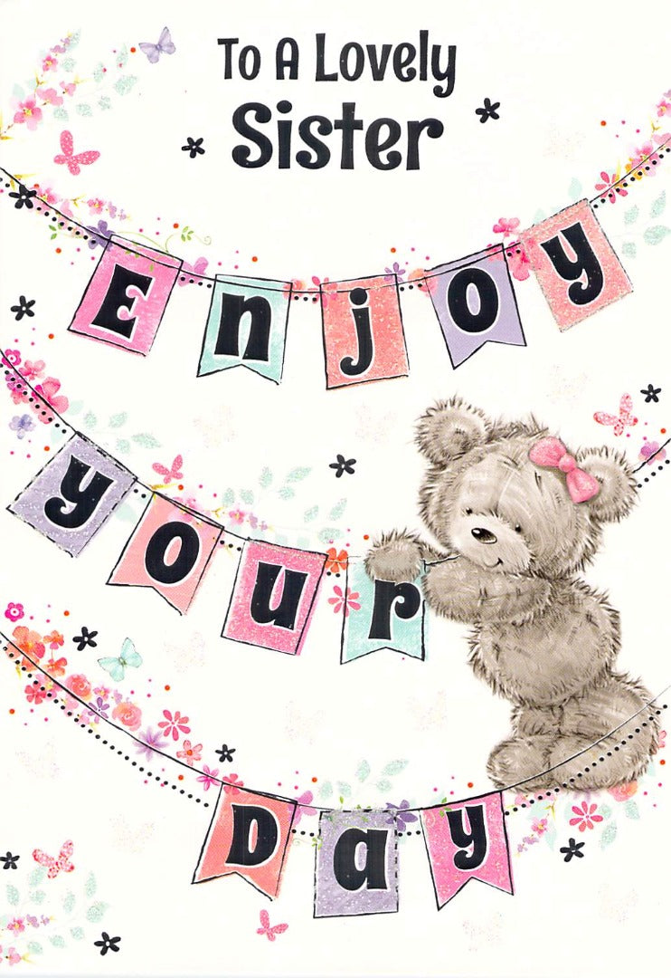 Birthday - Sister - Enjoy Your Day - Greeting Card - Free Postage